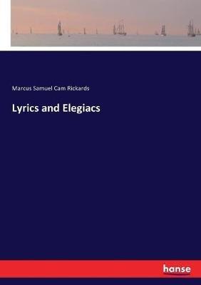 Lyrics and Elegiacs - Marcus Samuel Cam Rickards - cover