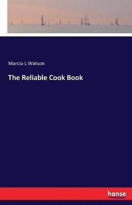 The Reliable Cook Book - Marcia L Watson - cover
