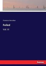 Foiled: Vol. III