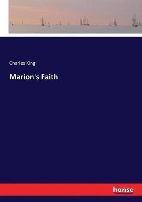 Marion's Faith - Charles King - cover