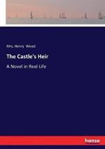 The Castle's Heir: A Novel in Real Life