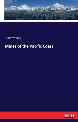Mines of the Pacific Coast - Anonymous - cover