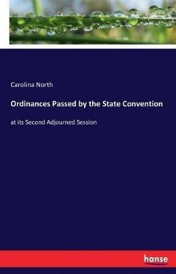Ordinances Passed by the State Convention: at its Second Adjourned Session - Carolina North - cover