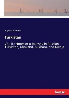 Turkistan: Vol. II.: Notes of a Journey in Russian Turkistan, Khokand, Bukhara, and Kuldja - Eugene Schuyler - cover