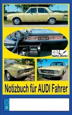 Notizbuch für Audi-Fahrer - Renate Sültz,Uwe H Sültz - cover