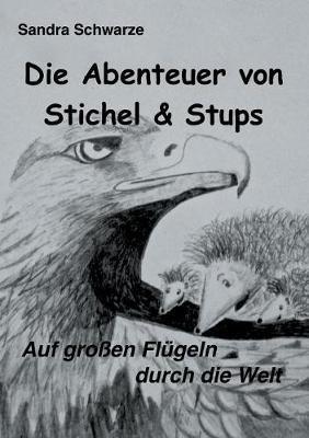 Die Abenteuer von Stichel und Stups 2: Auf großen Flügeln durch die Welt - Sandra Schwarze - cover