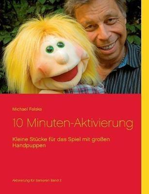 10 Minuten-Aktivierung: Kleine Stücke für das Spiel mit großen Handpuppen - Michael Felske - cover
