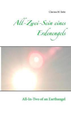 All-Zwei-Sein eines Erdenengels: All-In-Two of an Earthangel - Clarissa M Seite - cover