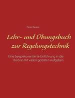 Lehr- und Übungsbuch zur Regelungstechnik: Eine beispielorientierte Einführung in die Theorie mit vielen gelösten Aufgaben