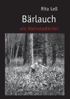 Barlauch: Ein Kleinstadtkrimi - Rita Lell - cover