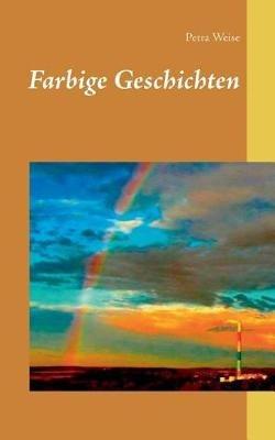 Farbige Geschichten - Petra Weise - cover