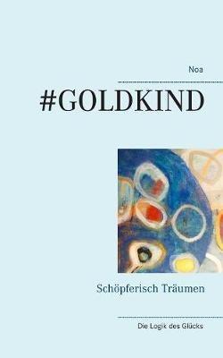 #Goldkind: Schoepferisch Traumen - Noa Straumann - cover