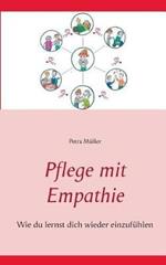 Pflege mit Empathie: Wie du lernst dich wieder einzufühlen