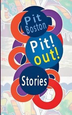 Pit! Out!: Stories - Pit Boston - cover