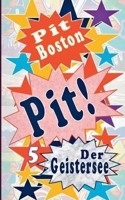 Pit!: Der Geistersee - Pit Boston - cover
