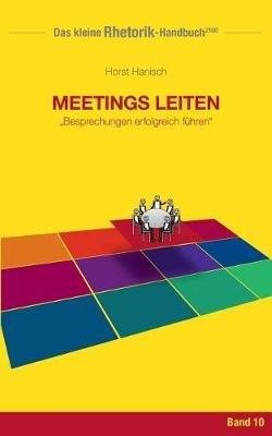 Rhetorik-Handbuch 2100 - Meetings leiten: Besprechungen erfolgreich führen - Horst Hanisch - cover
