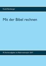 Mit der Bibel rechnen: 95 Rechenaufgaben im Reformationsjahr 2017