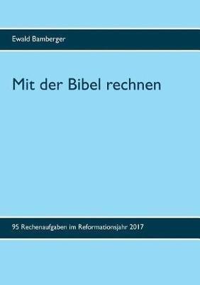 Mit der Bibel rechnen: 95 Rechenaufgaben im Reformationsjahr 2017 - Ewald Bamberger - cover