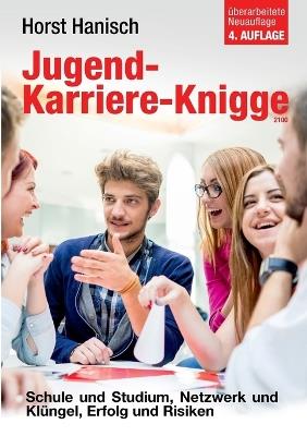 Jugend-Karriere-Knigge 2100: Schule und Studium, Netzwerk und Klüngel, Erfolg und Risiken - Horst Hanisch - cover