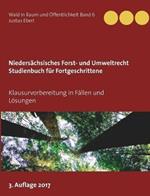 Niedersächsisches Forst- und Umweltrecht. Studienbuch für Fortgeschrittene: Klausurvorbereitung in Fällen und Lösungen