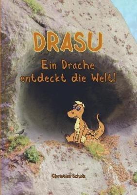 Drasu - Ein Drache entdeckt die Welt! - Christian Scholz - cover