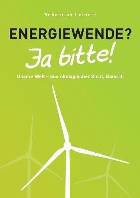 Energiewende? Ja bitte! - Sebastian Leinert - cover