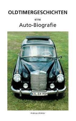 Oldtimergeschichten: Eine Autobiografie - Andreas Winkler - cover