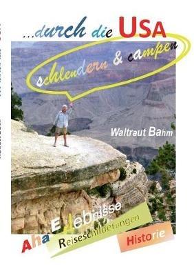 ... durch die USA: schlendern & campen - Waltraut Bahm - cover