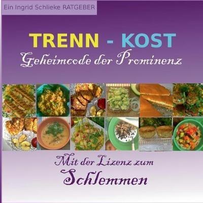 Trennkost Geheimcode der Prominenz: Mit der Lizenz zum Schlemmen - Ingrid Schlieske - cover