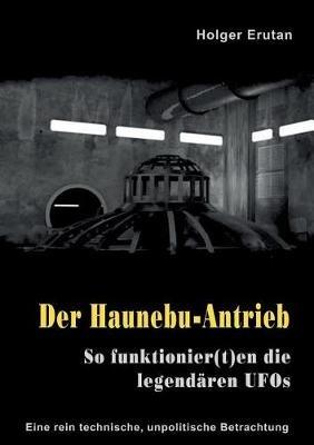 Der Haunebu Antrieb: So funktionier(t)en die legendären UFOs - Holger Erutan - cover