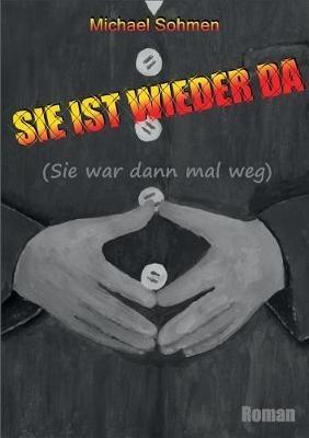 Sie ist wieder da: (Sie war dann mal weg) - Michael Sohmen - cover
