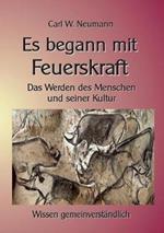 Es begann mit Feuerskraft: Das Werden des Menschen und seiner Kultur
