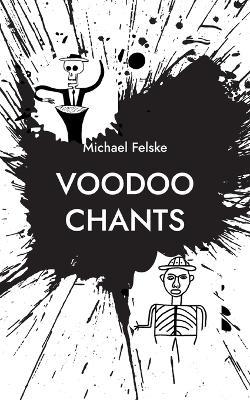 Voodoo Chants: Gebete fur die Voodoo-Goetter - Michael Felske - cover