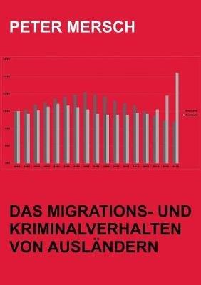 Das Migrations- und Kriminalverhalten von Ausländern - Peter Mersch - cover