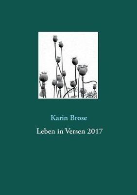 Leben in Versen 2017: Gedichte über Alltägliches - Karin Brose - cover