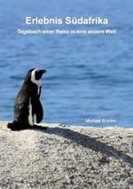 Erlebnis Südafrika: Tagebuch einer Reise in eine andere Welt