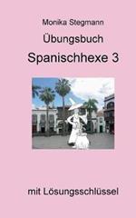 UEbungsbuch Spanischhexe 3: mit Loesungsschlussel