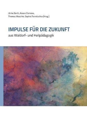 Impulse für die Zukunft: aus Waldorf- und Heilpädagogik - cover
