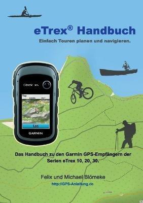 eTrex Handbuch: Einfach Touren planen und Navigieren - Michael Blömeke,Felix Blömeke - cover