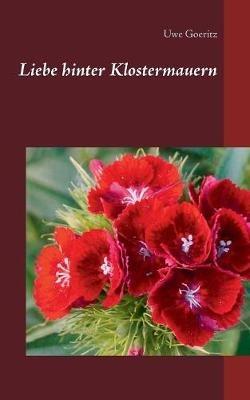 Liebe hinter Klostermauern - Uwe Goeritz - cover
