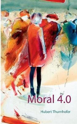 Moral 4.0 - Hubert Thurnhofer - cover