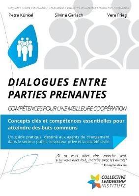Dialogues entre Parties Prenantes: Compétences pour une meilleure coopération - Petra Kuenkel,Silvine Gerlach,Vera Frieg - cover