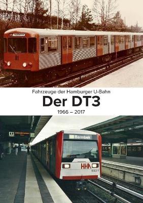 Fahrzeuge der Hamburger U-Bahn: Der DT3:1966-2017 - Carsten Christier - cover