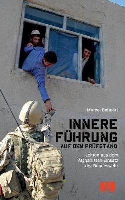 Innere Führung auf dem Prüfstand: Lehren aus dem Afghanistan-Einsatz der Bundeswehr - Marcel Bohnert - cover