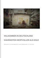 Willkommen in Deutschland - Wahrheiten wertvoller als Gold