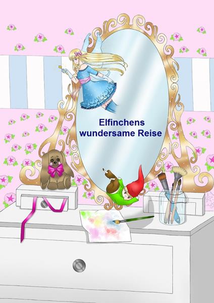 Elfinchens wundersame Reise - ingrid kunze - ebook