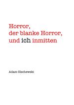 Horror, blanker Horror, und ich inmitten