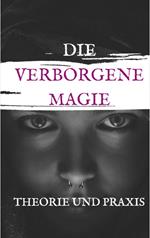 Die Verbogene Magie Theorie und Praxis