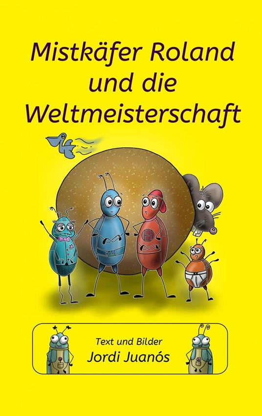 Mistkäfer Roland und die Weltmeisterschaft - Jordi Juanós - ebook