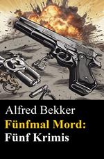 Fünfmal Mord: Fünf Krimis